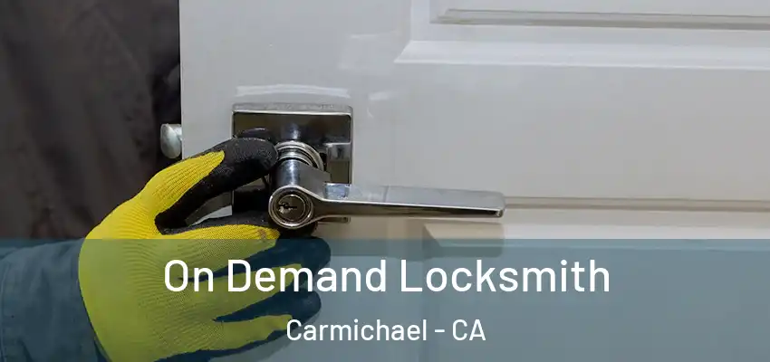  On Demand Locksmith Carmichael - CA
